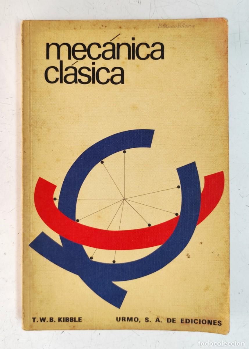 Second hand books of Sciences: Mec&aacute;nica Cl&aacute;sica. T.W.B. Kibble
