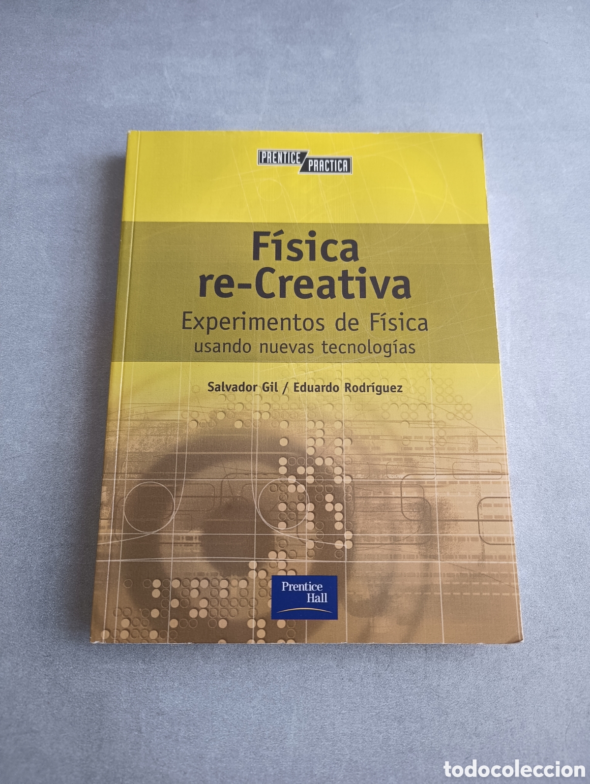 Second hand books of Sciences: F&iacute;sica re - Creativa. Experimentos de f&iacute;sica usando nuevas tecnolog&iacute;as. Salvador Gil. Eduardo Rodr&iacute;g
