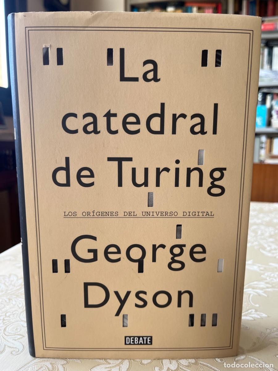 Libros de segunda mano de ciencias: Dyson, George.- La catedral de Turing ( Los or&iacute;genes del universo digital) - Foto 1