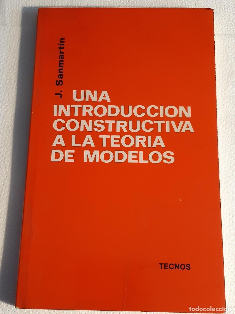 Libros de segunda mano de ciencias: Una introducci&oacute;n constructiva a la teor&iacute;a de modelos. J. Sanmartin. Tecnos. - Foto 1