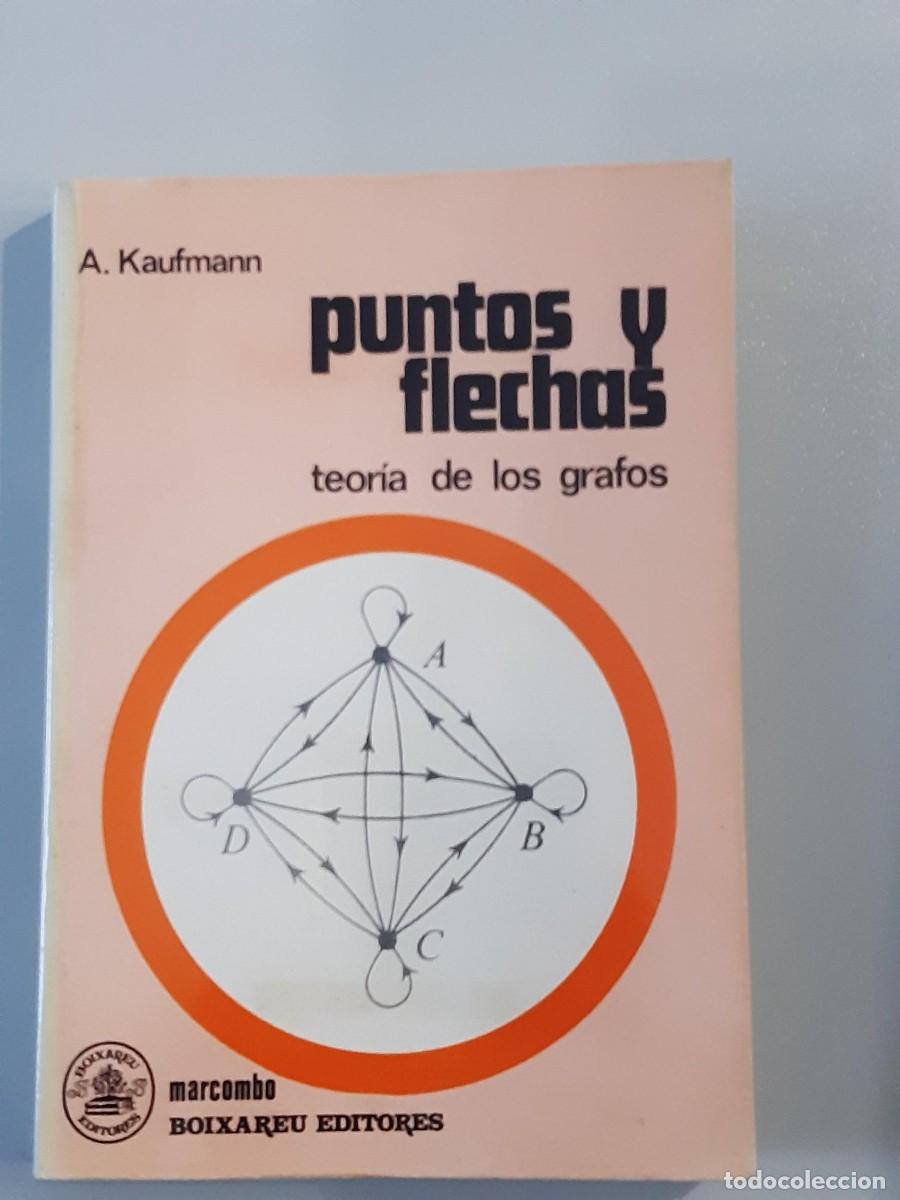 Libros de segunda mano de ciencias: PUNTOS Y FLECHAS. TEOR&Iacute;A DE LOS GRAFOS. - KAUFMANN, A. MATEMATICAS - Foto 1