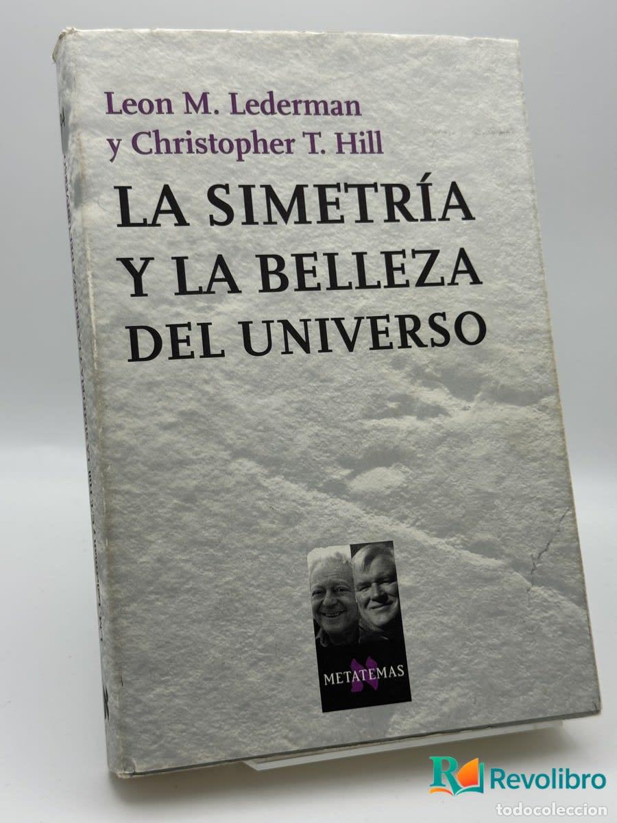Second hand books of Sciences: La simetr&iacute;a y la belleza del universo - Leon Lederman - Leon Lederman