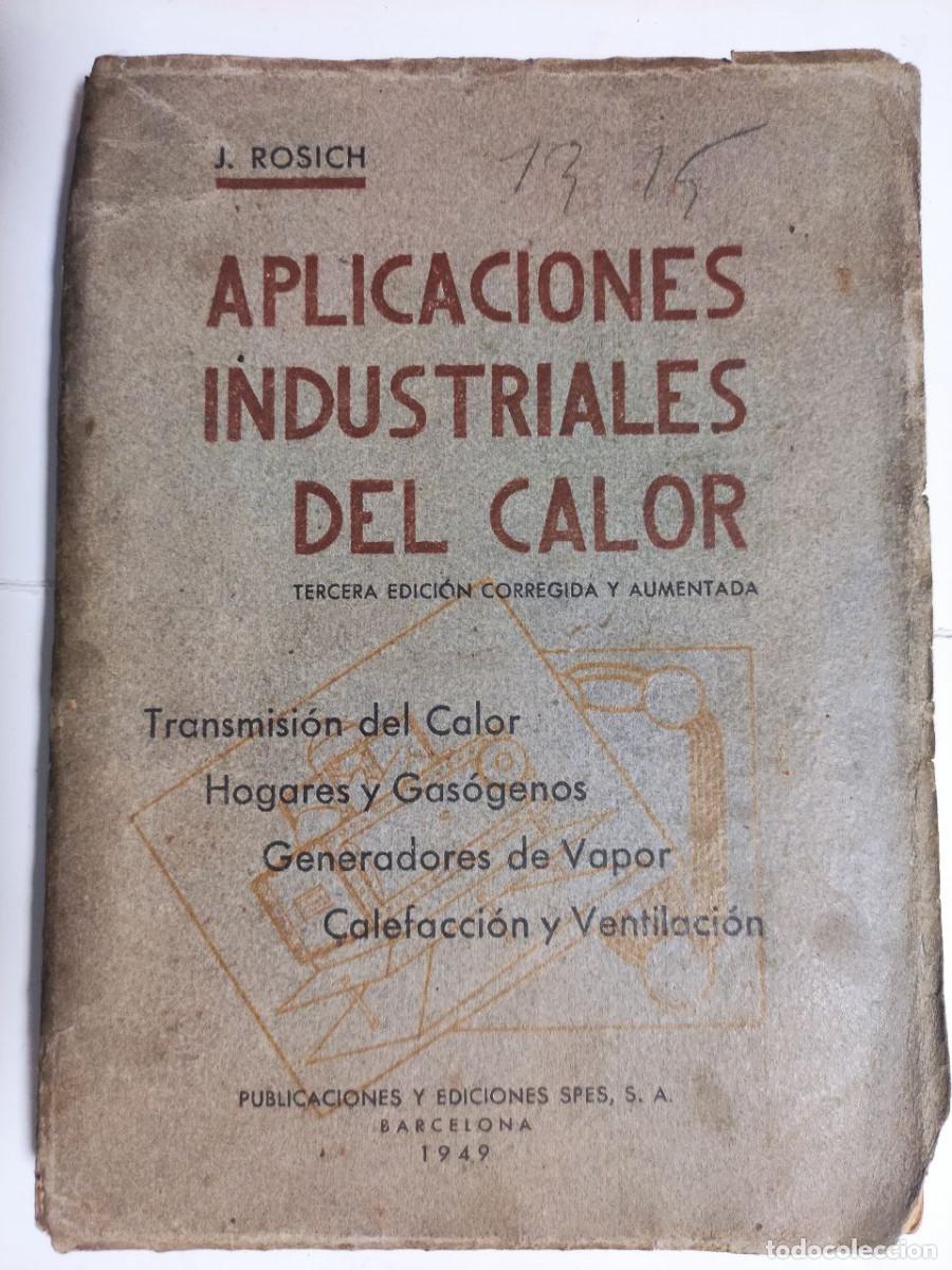 Libros de segunda mano de ciencias: Aplicaciones industriales del calor - J. Rosich - Foto 1