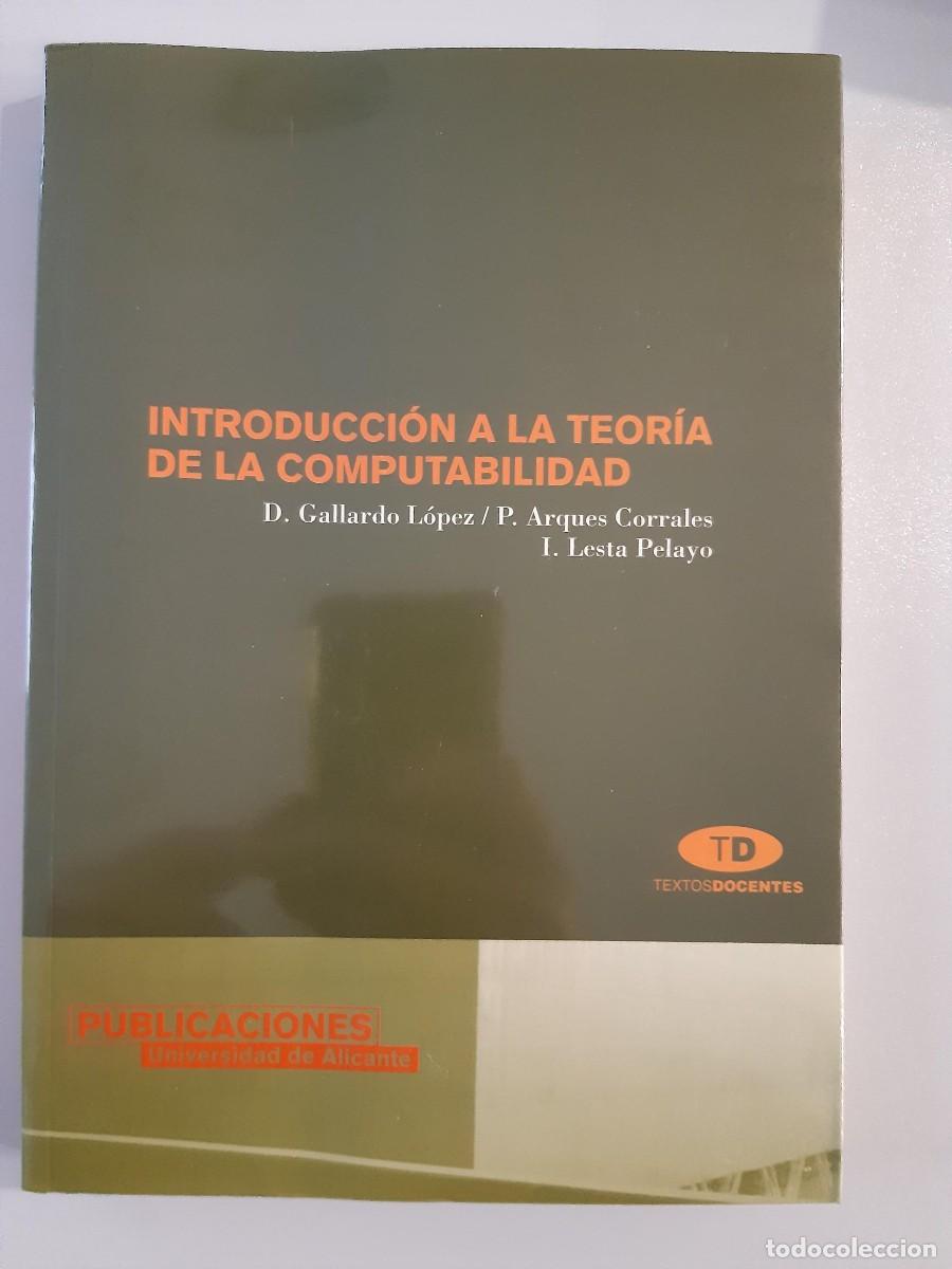 Libros de segunda mano de ciencias: INTRODUCCION A LA TEORIA DE LA COMPUTABILIDAD GALLARDO LOPEZ ARQUES CORRALES INFORMATICA - Foto 1
