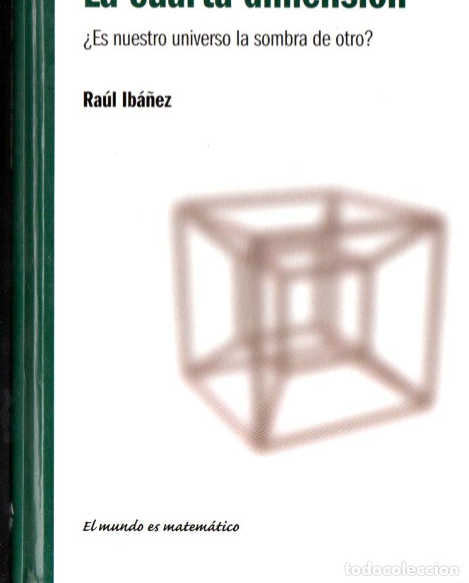 Libros de segunda mano de ciencias: RA&Uacute;L IB&Aacute;&Ntilde;EZ : LA CUARTA DIMENSI&Oacute;N (RBA, 2011) - Foto 1