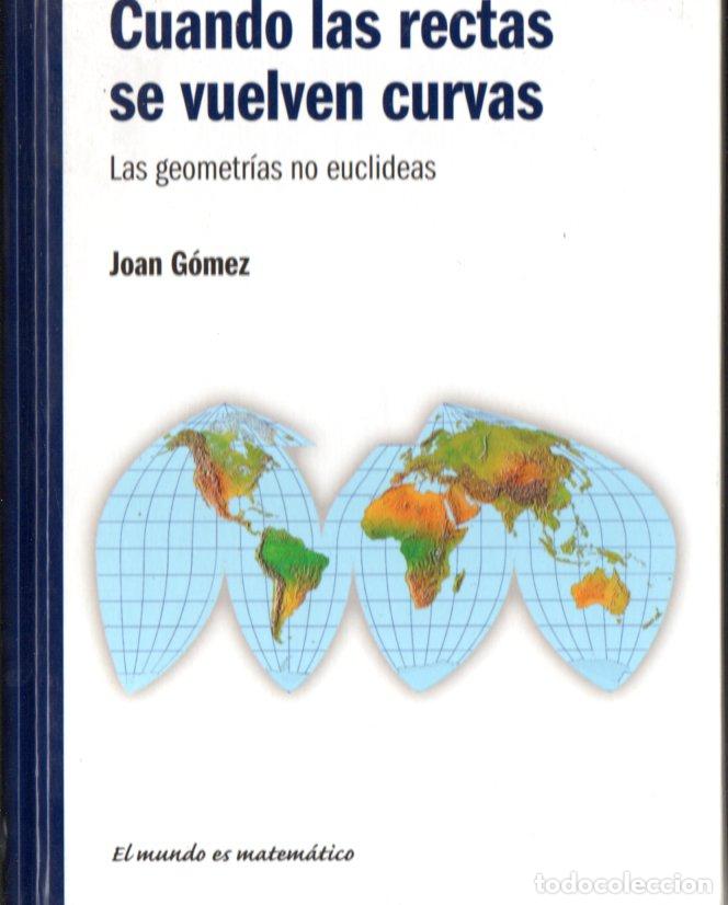 Libros de segunda mano de ciencias: JOAN G&Oacute;MEZ : CUANDO LAS RECTAS SE VUELVEN CURVAS (RBA, 2011) - Foto 1