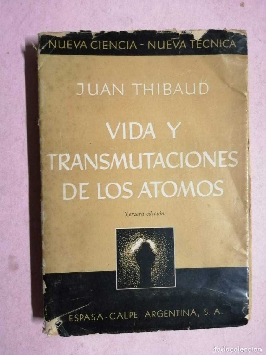 Libros de segunda mano de ciencias: VIDA Y TRASMUTACIONES DE LOS ATOMOS (JUAN THIBAUD) - Foto 1