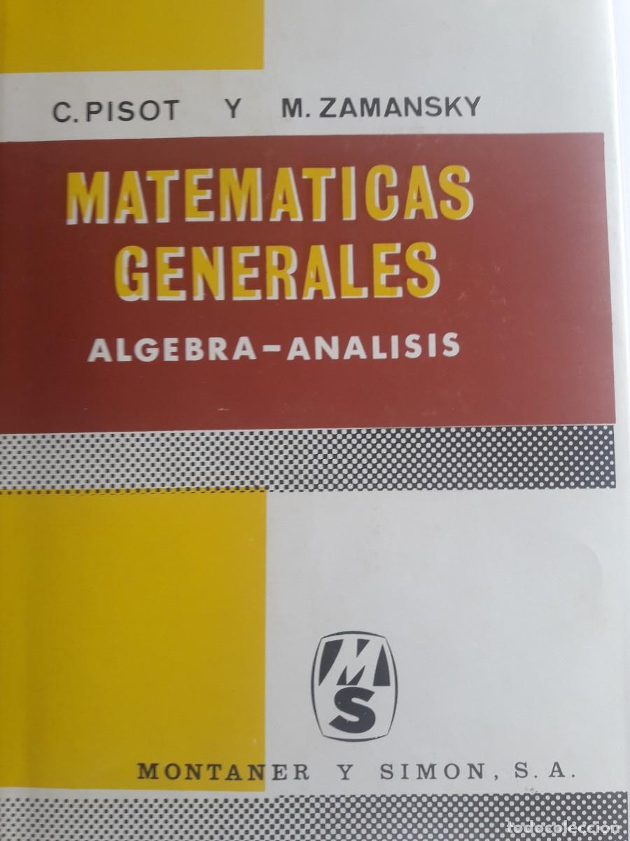 Libri di seconda mano: Matem&aacute;ticas generales &aacute;lgebra an&aacute;lisis C Pisot M Zamansky