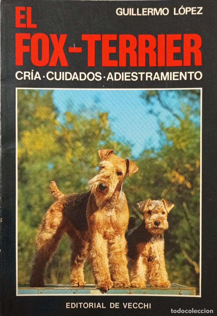 Libros de segunda mano: EL FOX-TERRIER - GUILLERMO L&Oacute;PEZ - EDITORIAL DE VECCHI 1987 - Foto 1