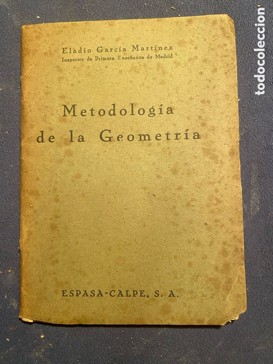 Libros de segunda mano de Ciencias: ELADIO GARCIA MARTINEZ: - METODOLOGIA DE LA GEOMETRIA - (MADRID, 1941)