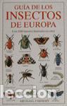 Libros de segunda mano: GUIA DE LOS INSECTOS DE EUROPA. - CHINERY, MICHAEL.