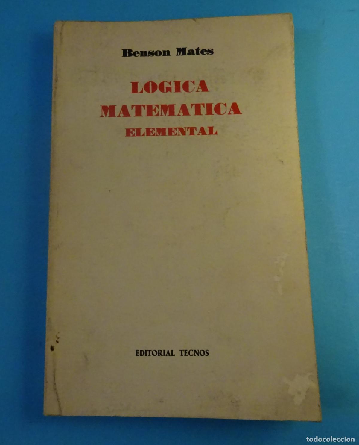 Libros de segunda mano de ciencias: L&Oacute;GICA MATEM&Aacute;TICA ELEMENTAL. BENSON MATES. EDITORIAL TECNOS 1974 - Foto 1