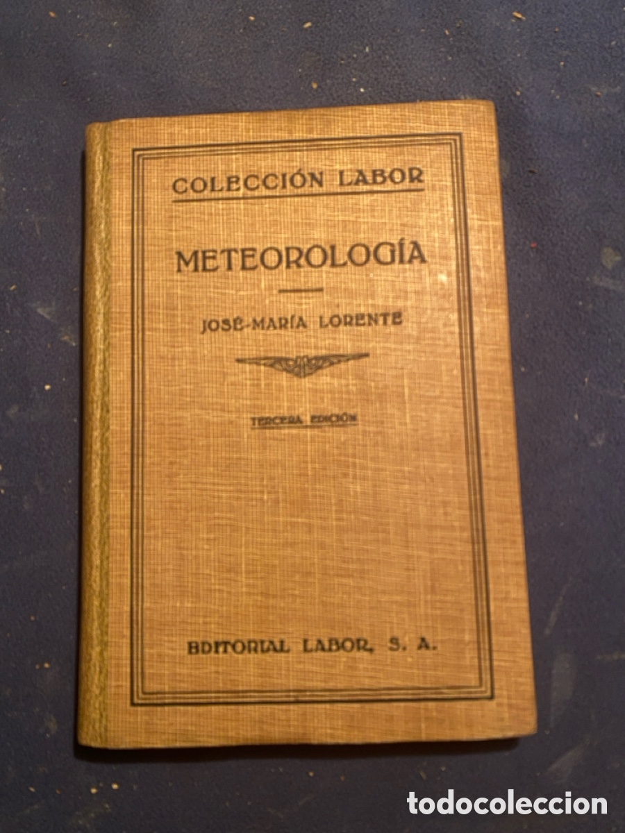 Libros de segunda mano de ciencias: JOS&Eacute; MAR&Iacute;A LORENTE: - METEOROLOG&Iacute;A. - (ED. LABOR, 1945) - Foto 1