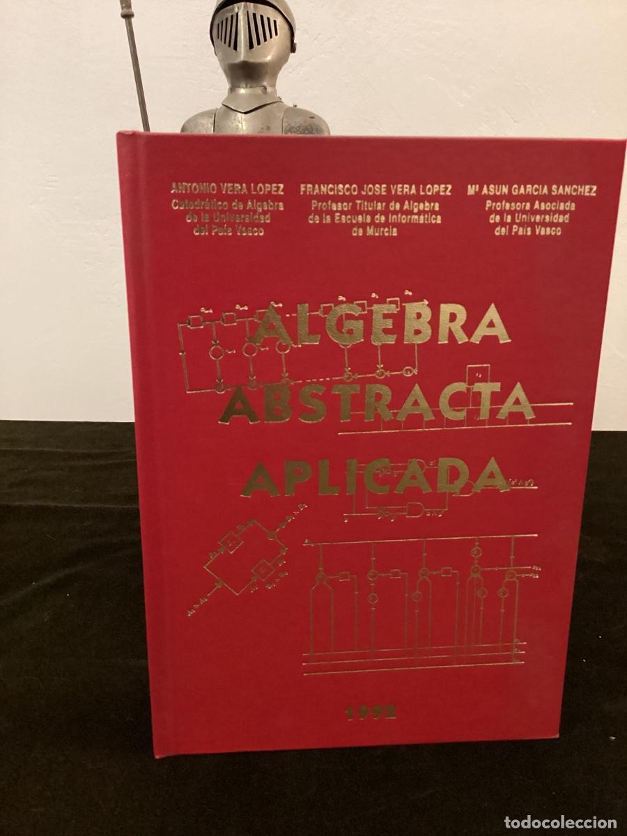 Libros de segunda mano de ciencias: VVAA. &Aacute;LGEBRA ABSTRACTA APLICADA. EDITA ANTONIO VER&Aacute;, 1992. - Foto 1