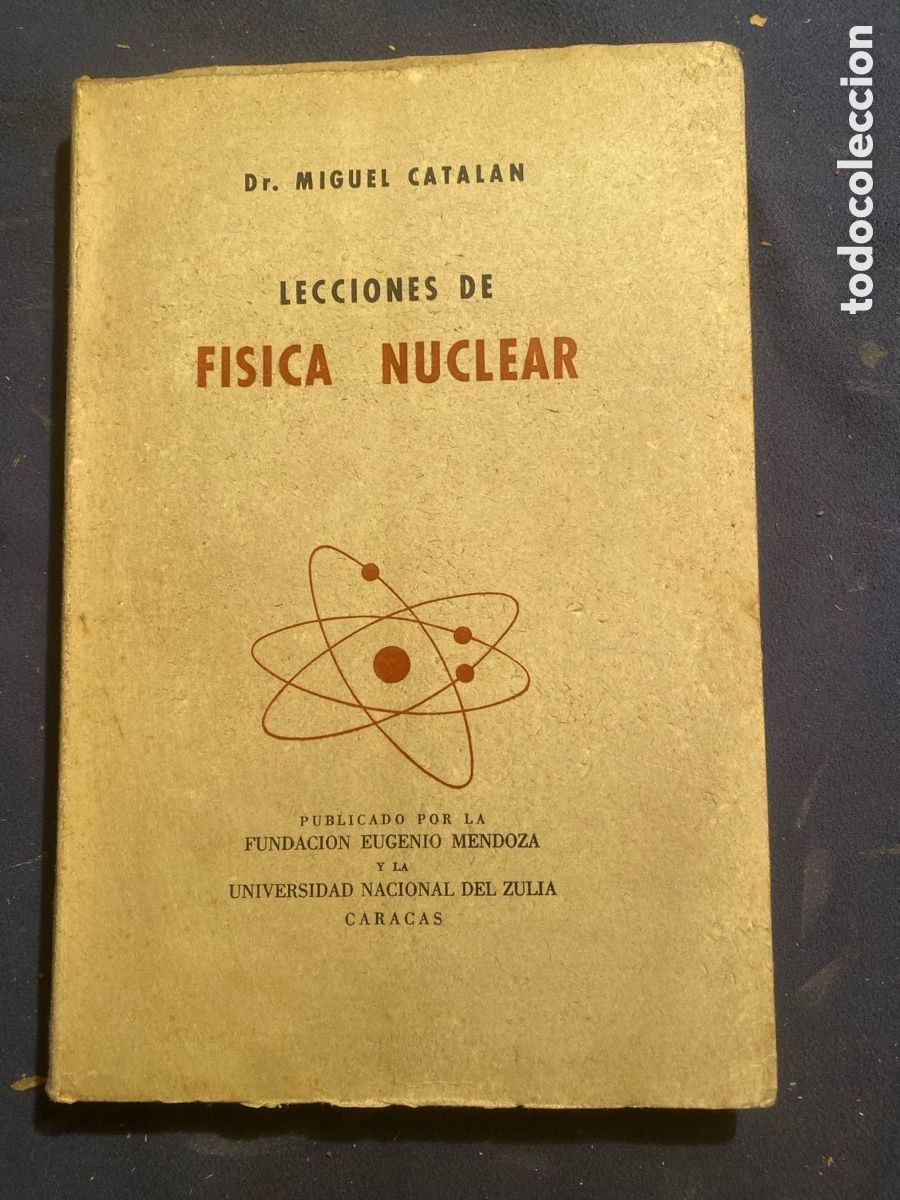 Libri di seconda mano: MIGUEL CATALAN: - LECCIONES DE FISICA NUCLEAR - (CARACAS, 1959)