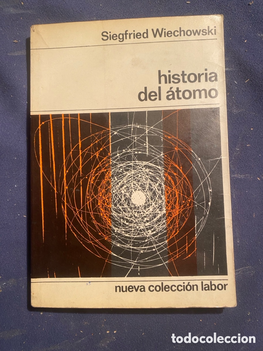 Libros de segunda mano de Ciencias: SIEGFRIED WIECHOWSKI: - HISTORIA DEL ATOMO - (NUEVA COLECCION LABOR. 1966)