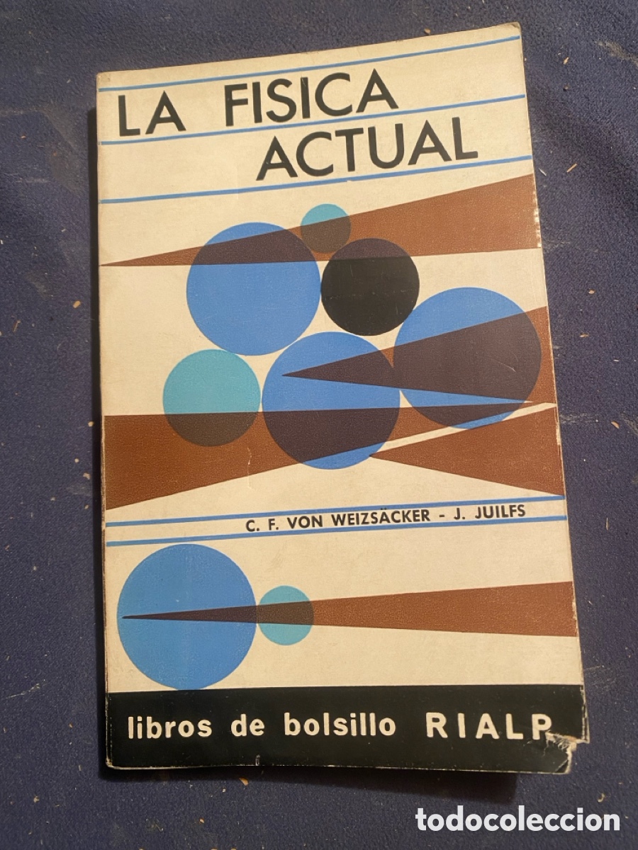 Libros de segunda mano de Ciencias: C.F. VON WEIZSACKER - J. JUILFS: - LA FISICA ACTUAL - (RIALP, 1964)