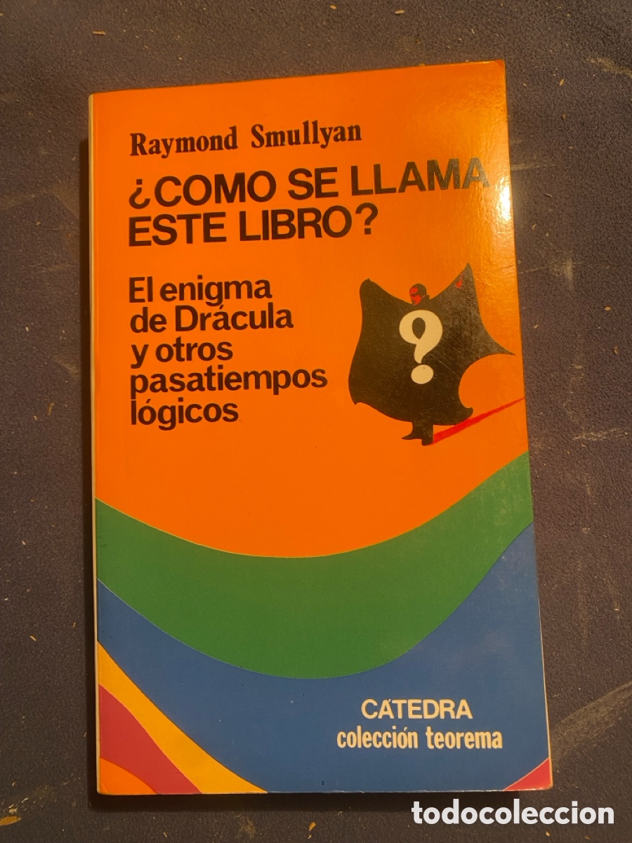 Libros de segunda mano de ciencias: RAYMOND SMULLYAN: - C&Oacute;MO SE LLAMA ESTE LIBRO - (ED. C&Aacute;TEDRA, 1991) - Foto 1