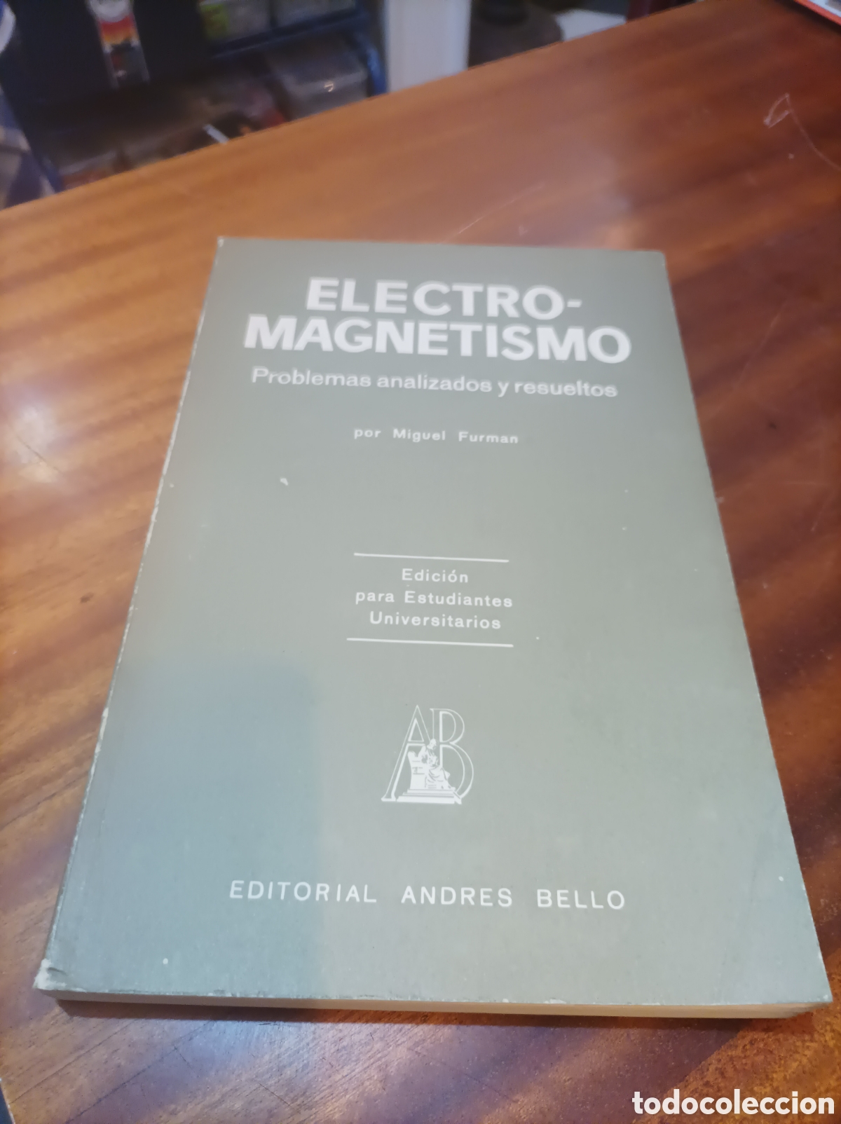 Libros de segunda mano de Ciencias: ELECTROMAGNETISMO.PROBLEMAS ANALIZADOS Y RESUELTOS.. MIGUEL FURMAN.EDITORIAL ANDR&Eacute;S BELLO.1972