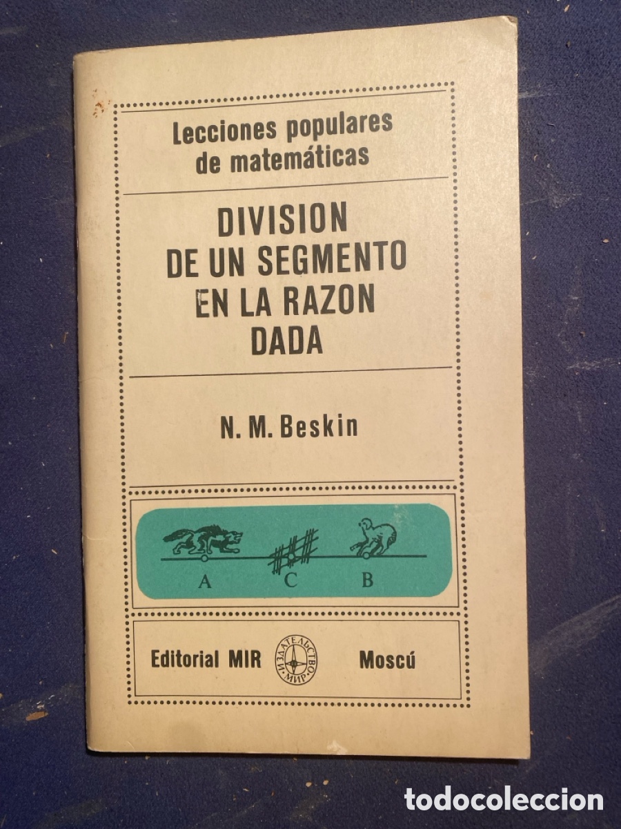 Libri di seconda mano: N. M. BESKIN: - DIVISI&Oacute;N DE UN SEGMENTO EN LA RAZ&Oacute;N DADA - (EDIT. MIR. MOSC&Uacute;.1978)