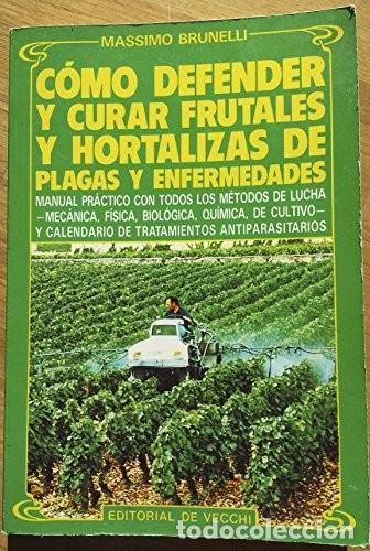 Libri di seconda mano: C&oacute;mo defender y curar frutales y hortalizas de plagas y enfermedades (Massimo Brunelli)