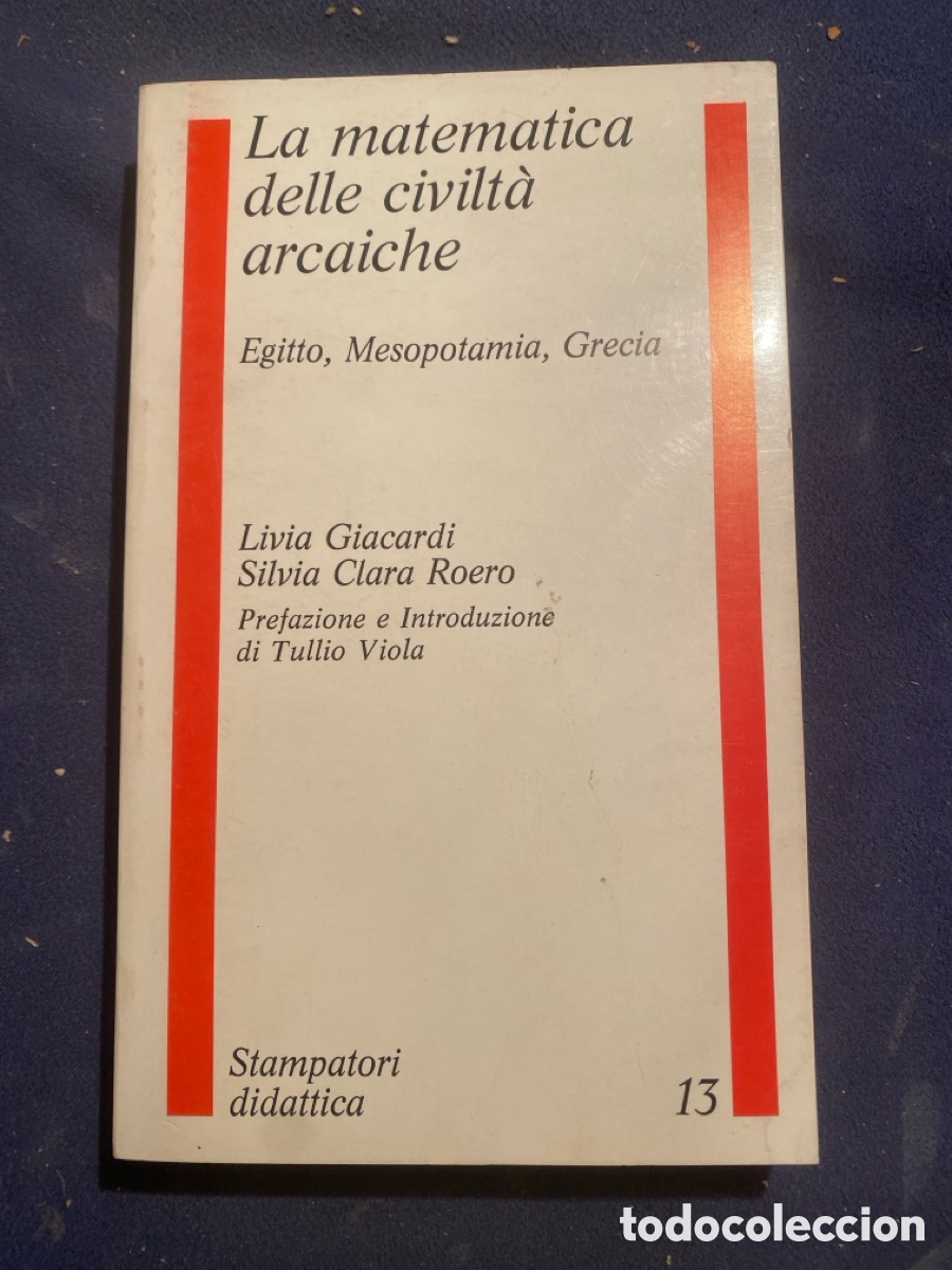 Second hand books of Sciences: LIVIA GIACARDI: - LA MATEMATICA DELLE CIVILT&Agrave; ARCAICHE (EGITTO, MESOPOTAMIA, GRECIA) - (1979)
