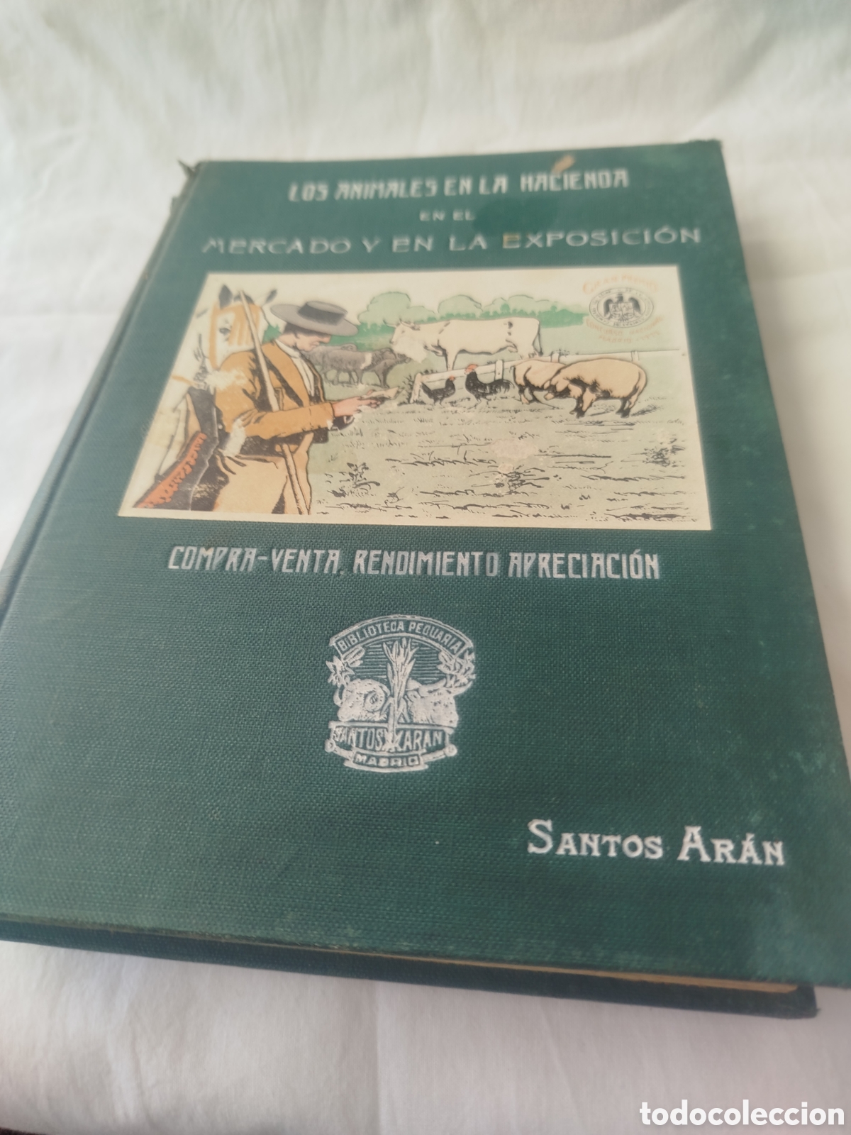 Libros de segunda mano: Los Animales En La Hacienda en el Mercado y en la Exposici&oacute;n por Santos Aran.