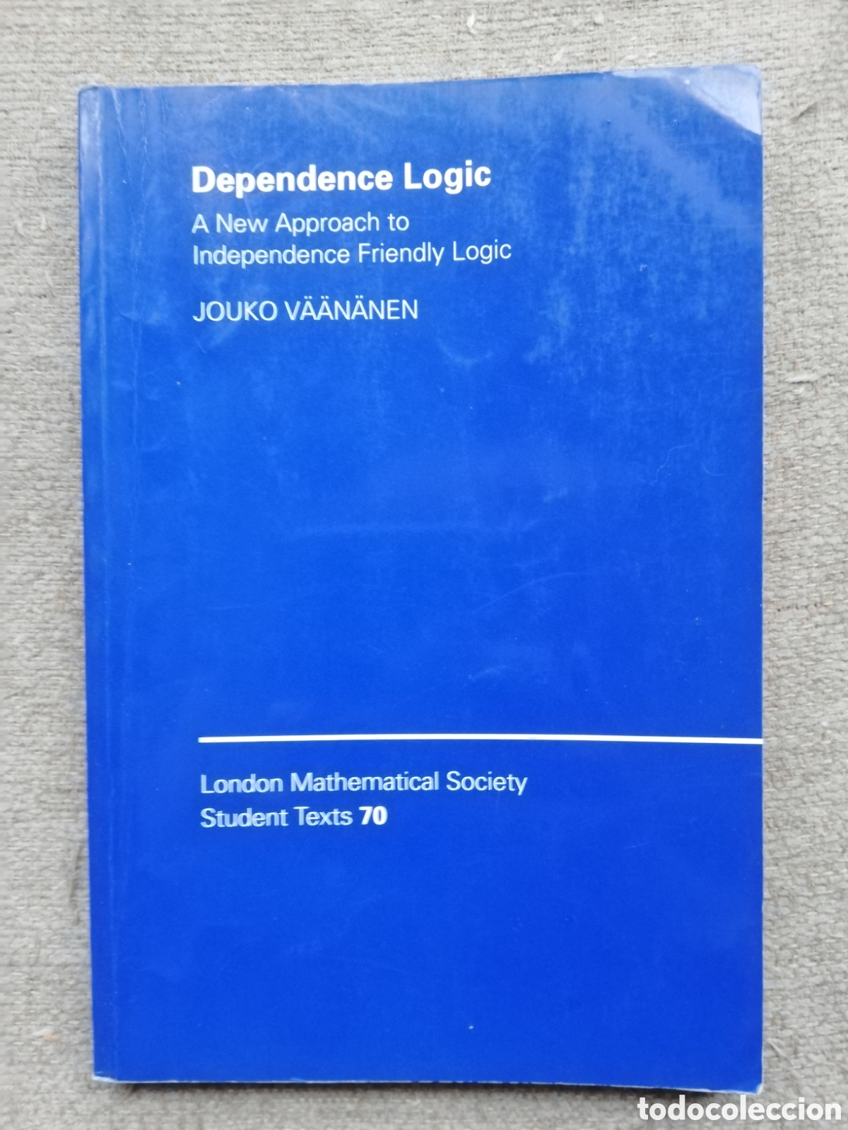 Libros de segunda mano de ciencias: Dependence Logic. A new aproach to independence friendly logic, de Jouko V&auml;&auml;n&auml;nen - Foto 1