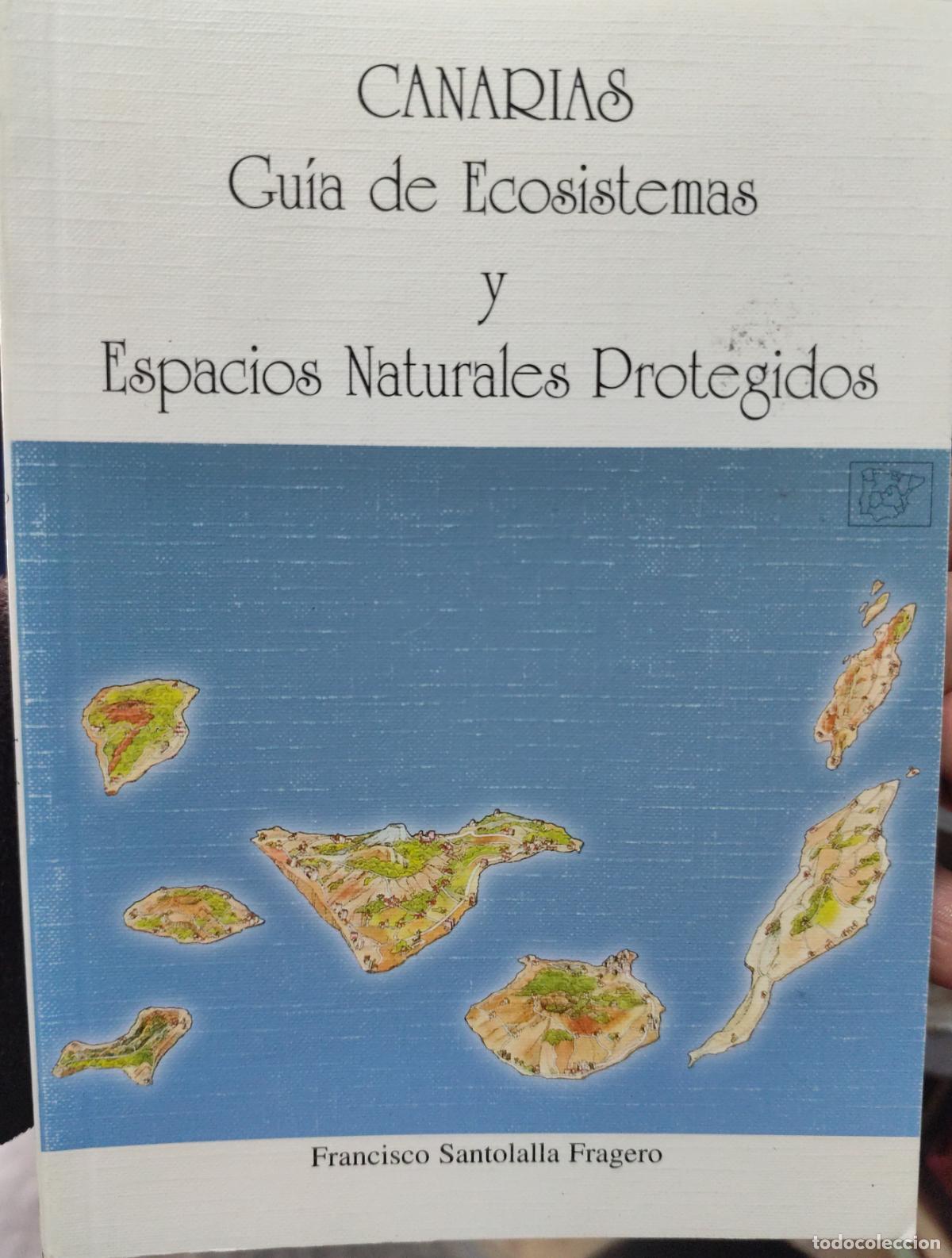 Libros de segunda mano: CANARIAS. GU&Iacute;A DE ECOSISTEMAS Y ESPACIOS NATURALES PROTEGIDOS. FRANCISCO SANTOLALLA