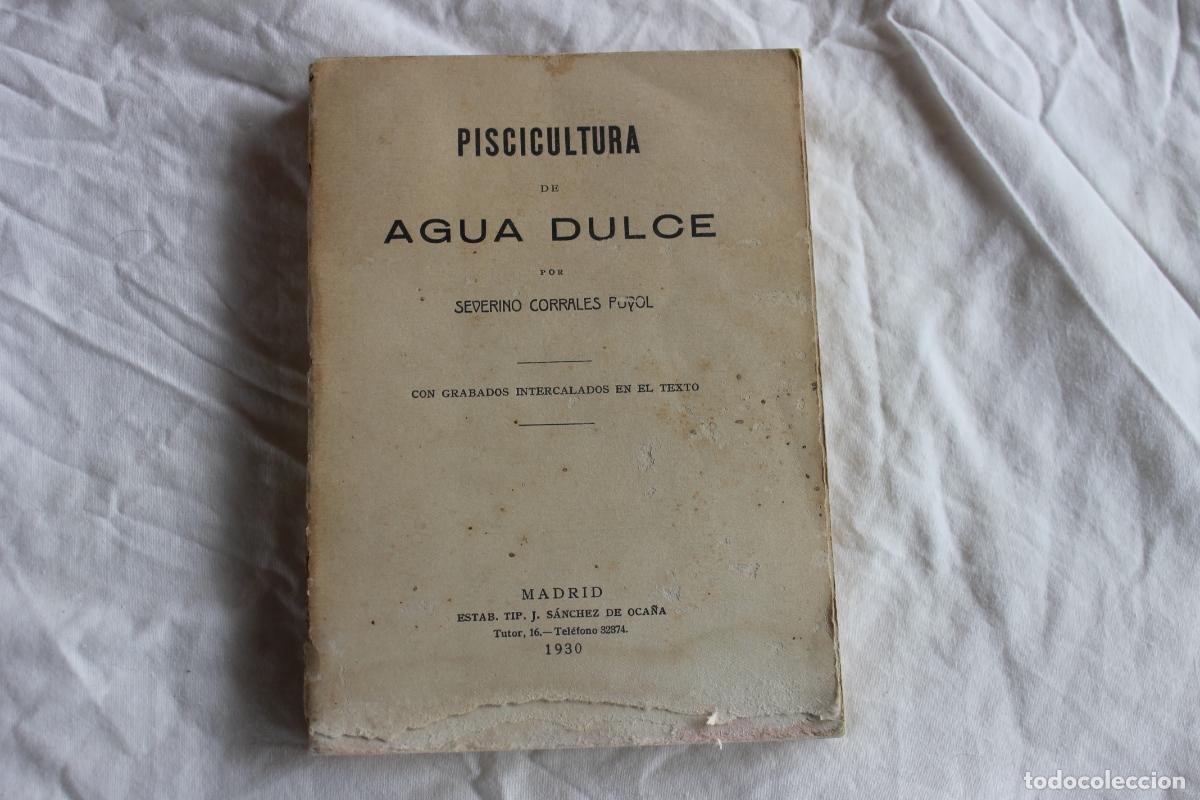 Libros de segunda mano: PISCICULTURA DE AGUA DULCE POR SEVERINO CORRALES PUYOL 1930 CON GRABADOS INTERCALADOS