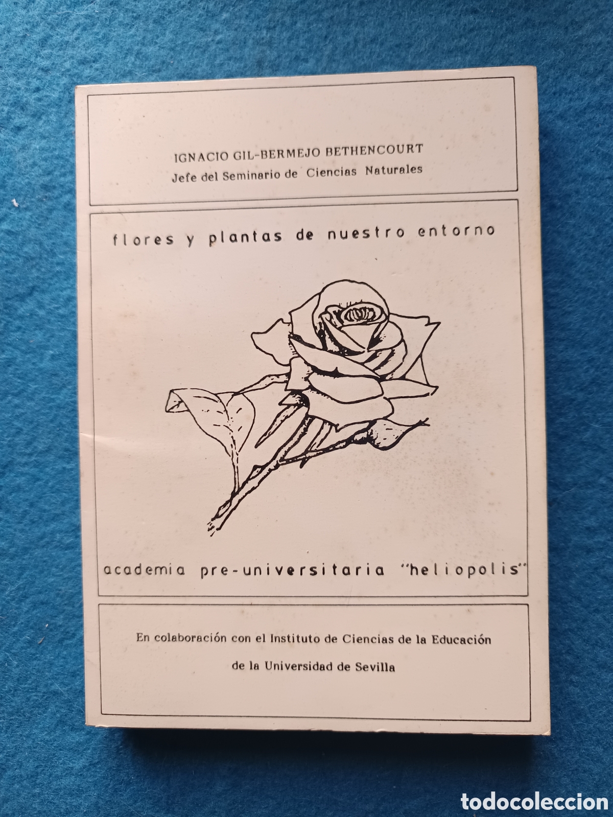 Libros de segunda mano: FLORES Y PLANTAS DE NUESTRO ENTORNO - IGNACIO GIL-BERMEJO - A PRE-UNIV. HELIOPOLIS SEVILLA 1984.