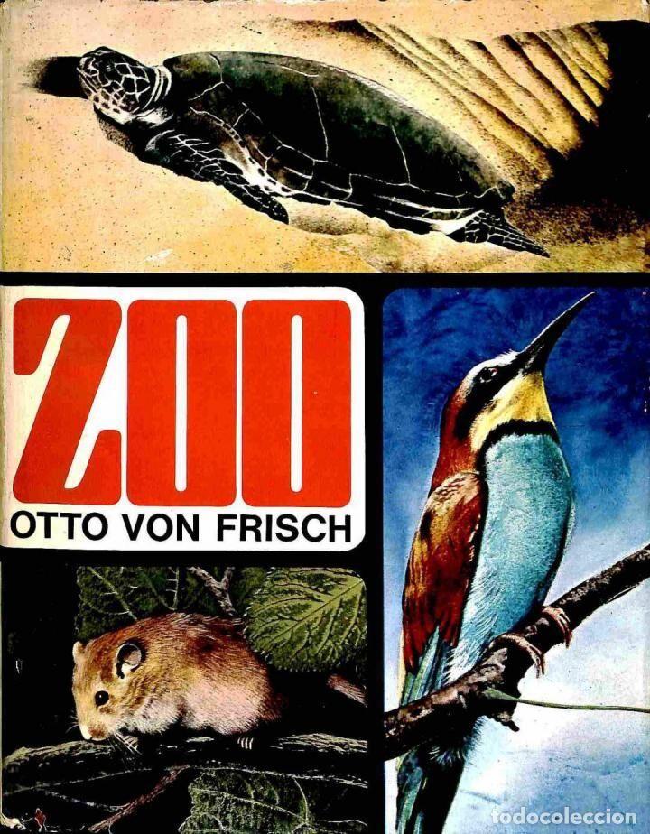 Libros de segunda mano: ZOO: MARAVILLAS DEL MUNDO ANIMAL - OTTO VON FRISCH - Bruguera - 1971
