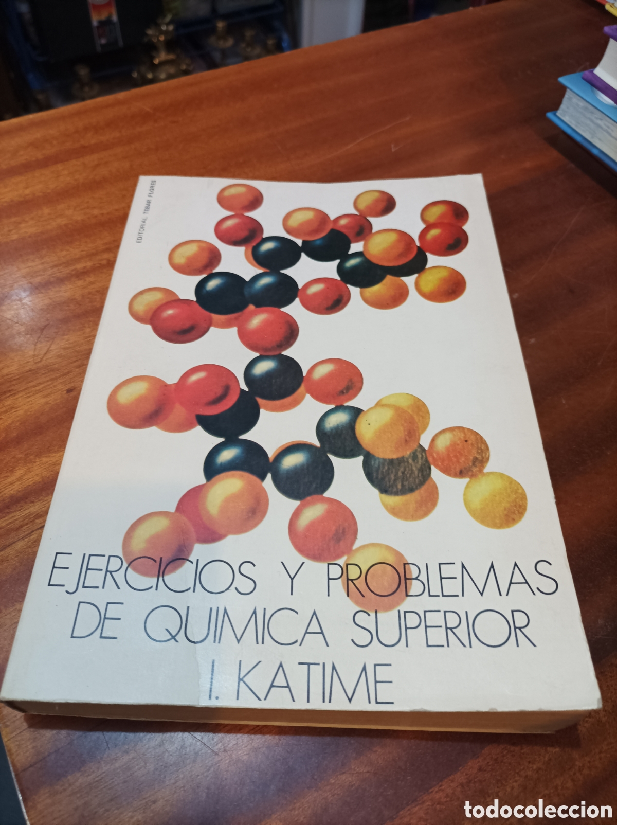 Libros de segunda mano de Ciencias: EJERCICIOS Y PROBLEMAS DE QU&Iacute;MICA SUPERIOR .I.KATIME..EDITORIAL TEBAR.1984
