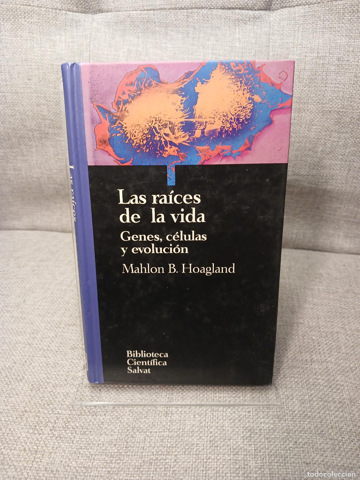 Libros de segunda mano: Las Ra&iacute;ces de la vida genes, c&eacute;lulas y evoluci&oacute;n - Mahlon B. Hoagland