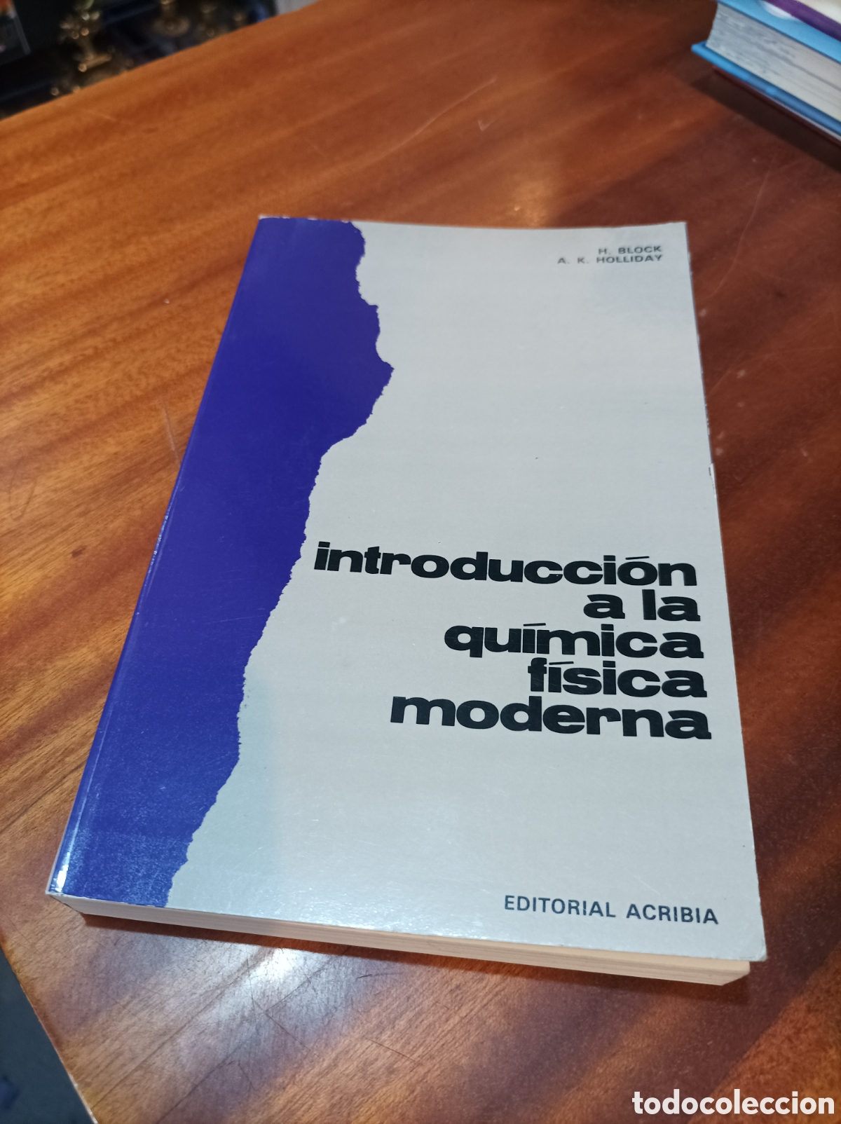 Libros de segunda mano de Ciencias: INTRODUCCI&Oacute;N A LA QU&Iacute;MICA F&Iacute;SICA MODERNA.H.BLOCK/A.K.HOLLIDAY. EDITORIAL ACRIBIA
