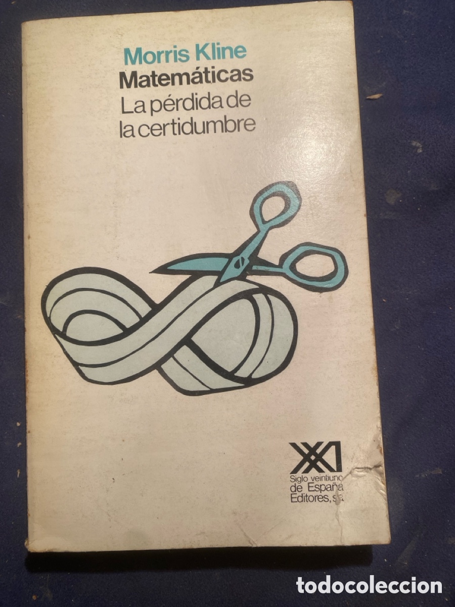 Libros de segunda mano de Ciencias: MORRIS KLINE: - MATEMATICAS LA PERDIDA DE LA CERTIDUMBRE - (SIGLO XXI EDITORE, 1985)