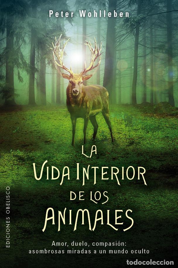 Libros de segunda mano: La vida interior de los animales. - Wohlleben, Peter.