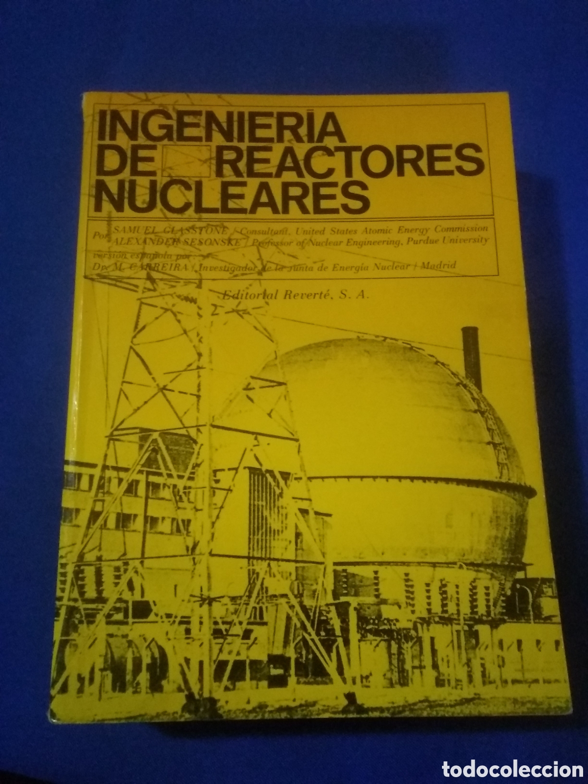 Libros de segunda mano de Ciencias: LIBRO INGENIER&Iacute;A DE REACTORES NUCLEARES / Autor: Samuel Glasstone y Alexander Sesonske / 908 pags.