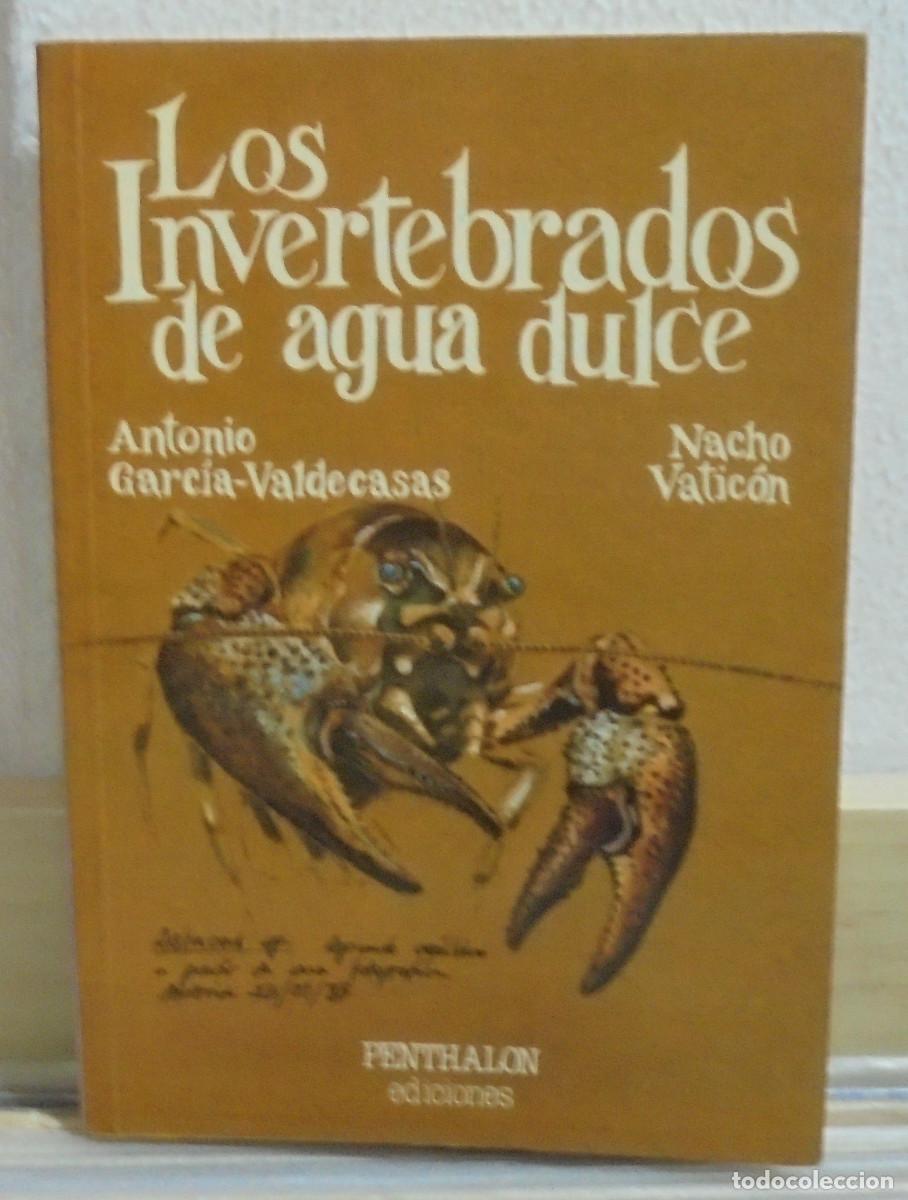 Libros de segunda mano: Los invertebrados de agua dulce. Antonio Garc&iacute;a-Valdecasas, Nocho Vatic&oacute;n
