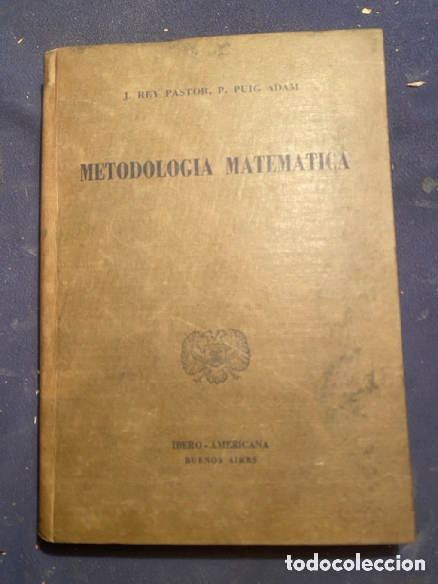 Libros de segunda mano de Ciencias: J. REY PASTOR - P. PUIG ADAM: - METODOLOGIA DE LA MATEMATICA ELEMENTAL - (1948)