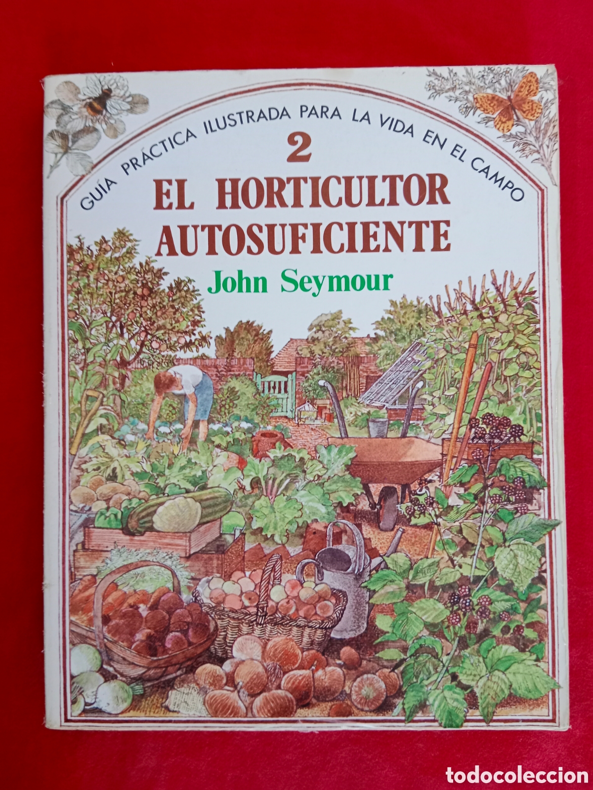 Libros de segunda mano: EL HORTICULTOR AUTOSUFICIENTE , JOHN SEYMOUR