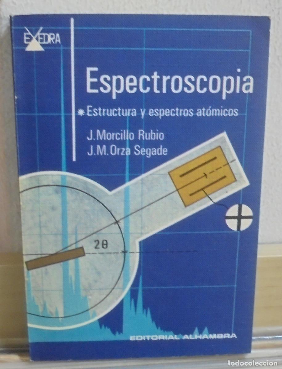Libros de segunda mano de Ciencias: Espectroscopia, estructura y espectros at&oacute;micos. J. Morcillo Rubio, J. M. Orza Segade