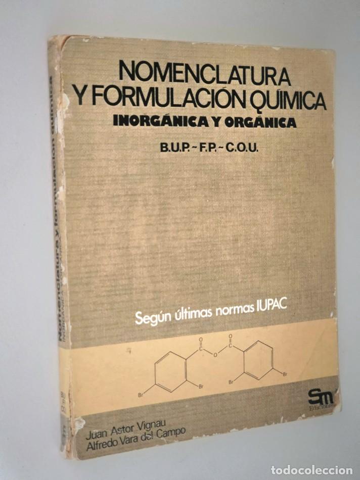 Libros de segunda mano de Ciencias: NOMENCLATURA Y FORMULACI&Oacute;N : INORG&Aacute;NICA Y ORG&Aacute;NICA. B.U.P.-F.P.-C.O.U. - ASTOR VIGNAU, Juan - VARA D