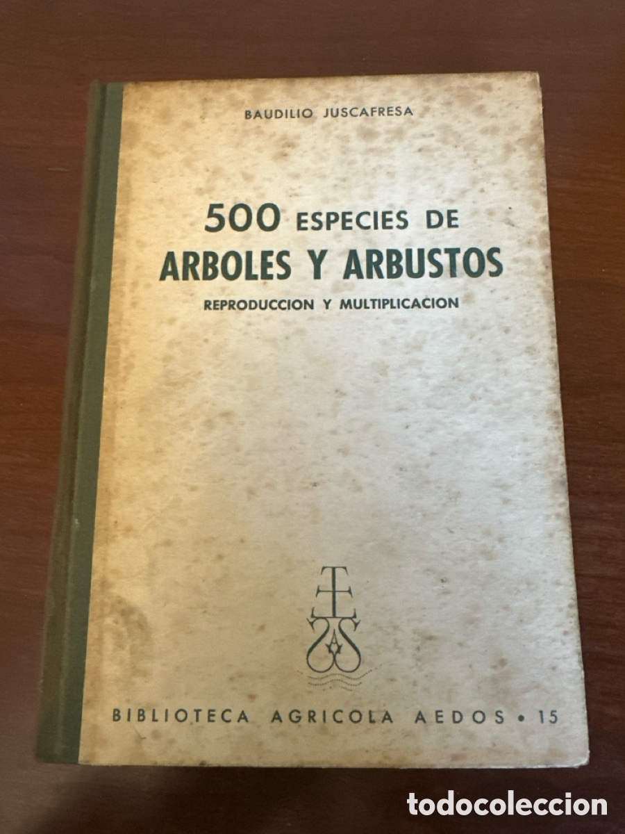 Libros de segunda mano: 500 ESPECIES DE &Aacute;RBOLES Y ARBUSTOS. BAUDILIO JUSCAFRESA. EDITORIAL AEDOS. BARCELONA, 1962.