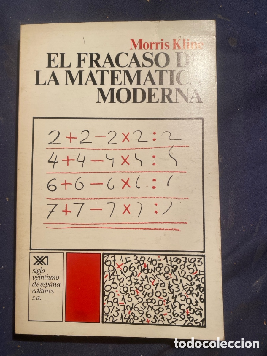 Libros de segunda mano de Ciencias: MORRIS KLINE: - EL FRACASO DE LA MATEMATICA MODERNA - (SIGLO XXI, 1976)