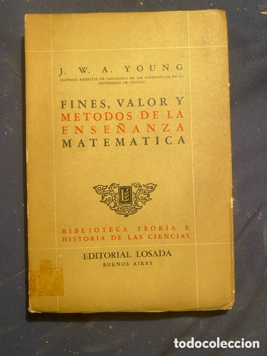 Libros de segunda mano de Ciencias: J.W.A. YOUNG: - FINES, VALOR Y M&Eacute;TODOS DE LA ENSE&Ntilde;ANZA MATEM&Aacute;TICA EN LA ESCUELA PRIMARIA Y SECUNDARI