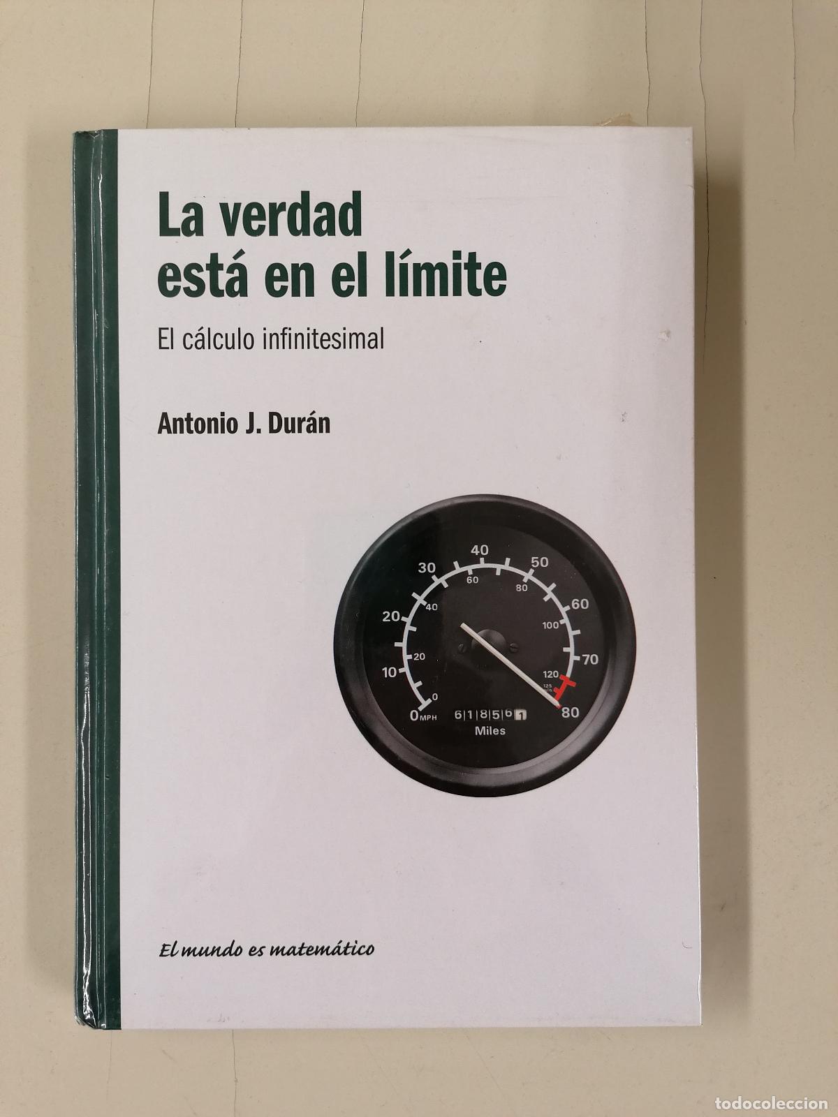 Libros de segunda mano de Ciencias: La verdad est&aacute; en el l&iacute;mite. El c&aacute;lculo infinitesimal. Antonio J. Dur&aacute;n.
