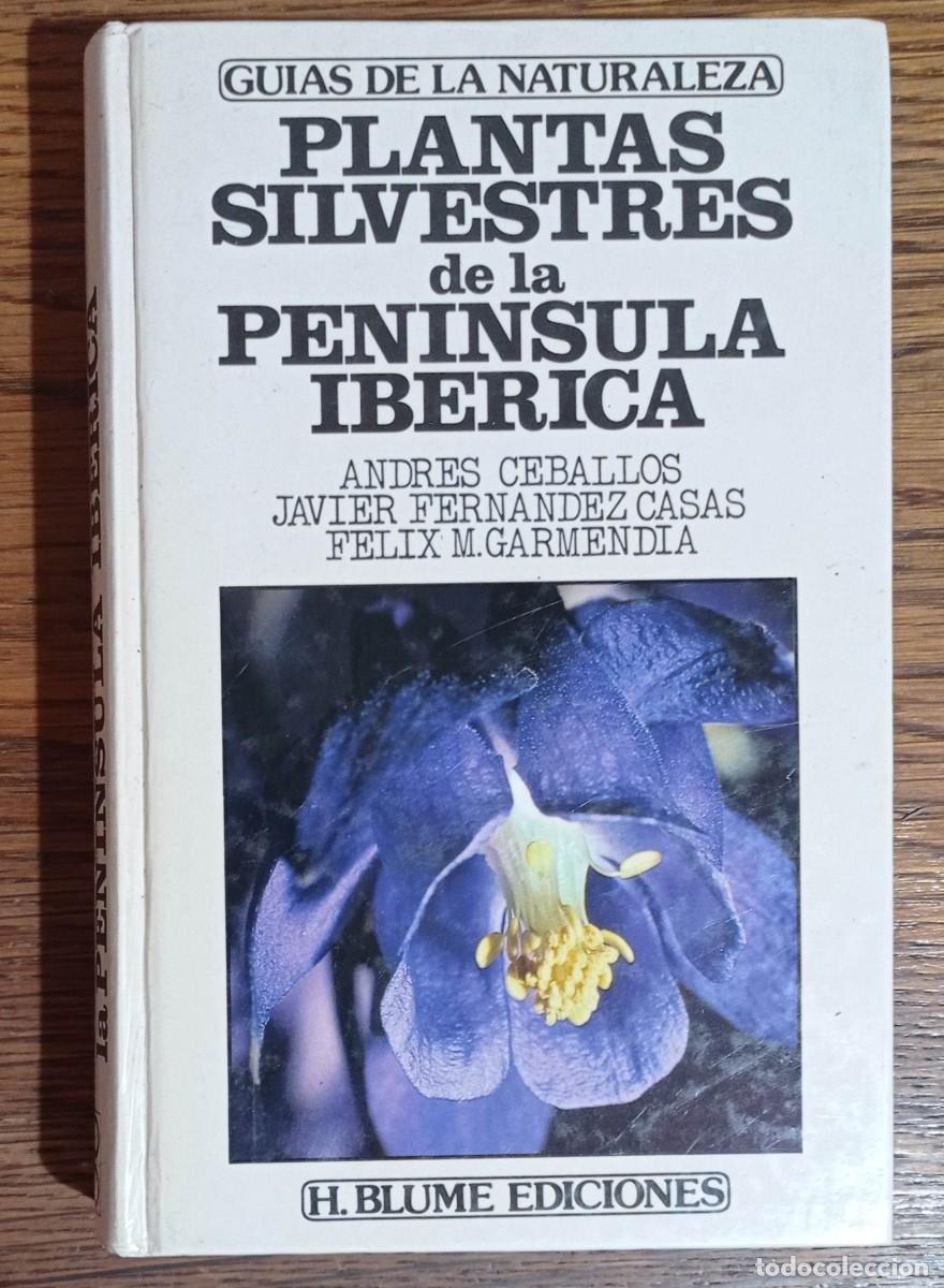 Libros de segunda mano: PLANTAS SILVESTRES DE LA PENINSULA IB&Eacute;RICA - ANDR&Eacute;S CEBALLOS - GU&Iacute;AS DE LA NATUTALEZA BLUME