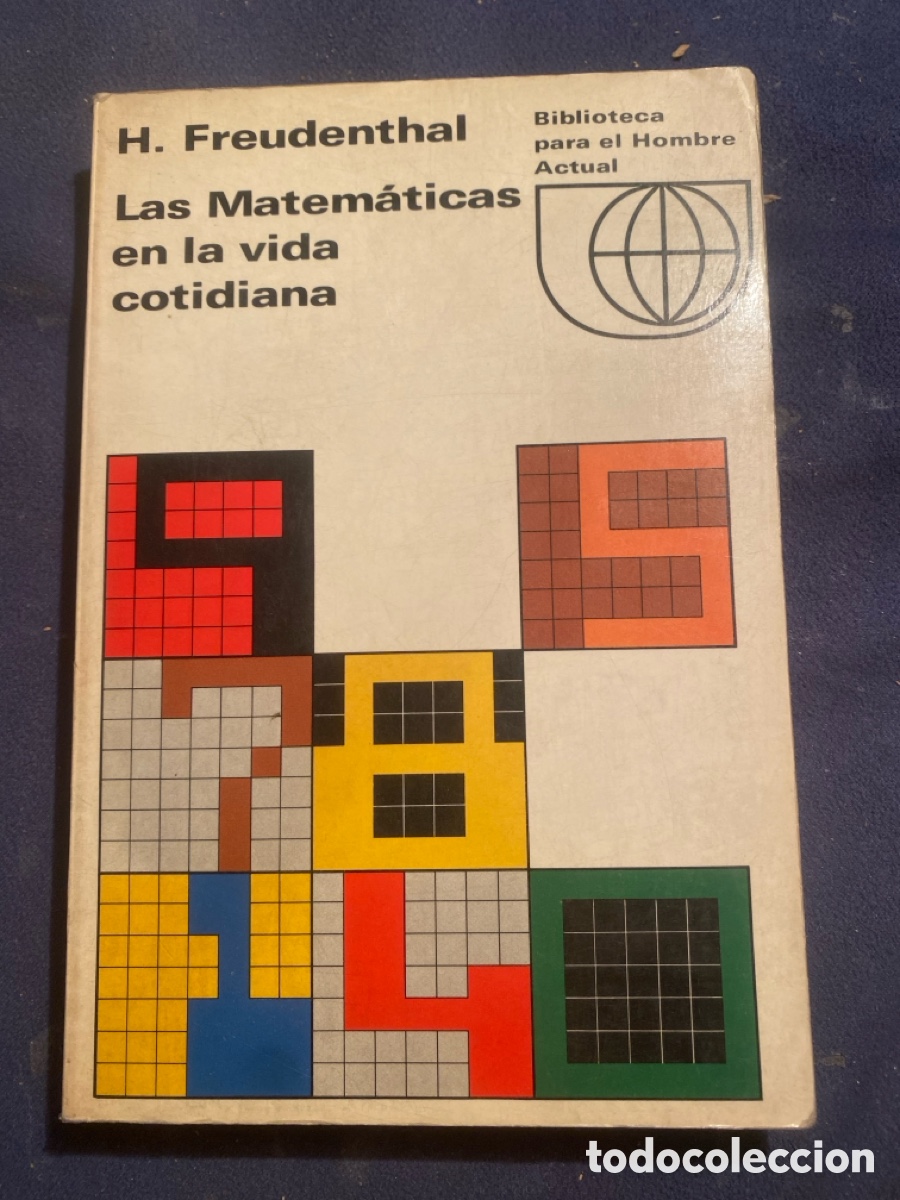 Second hand books of Sciences: H. FREUDENTHAL: - LAS MATEM&Aacute;TICAS EN LA VIDA COTIDIANA - (GUADARRAMA. 1967)