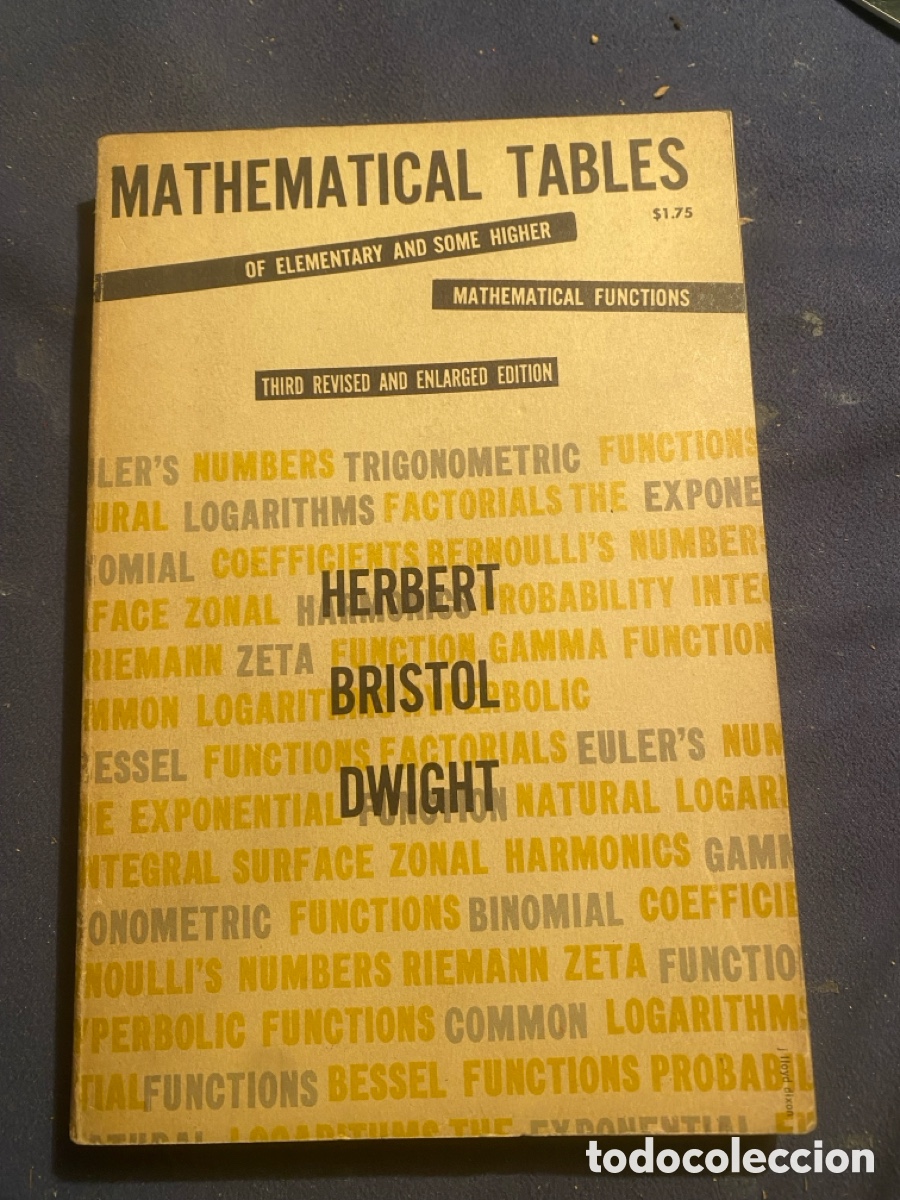 Second hand books of Sciences: H. B. DWIGHT: - MATHEMATICAL TABLES of Elementary and Some Higher Mathematical Functions - (1958)
